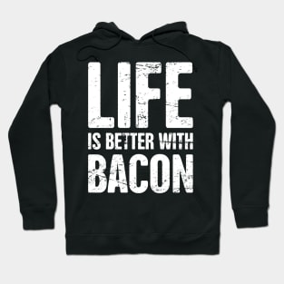 Life Is Better With Bacon Hoodie